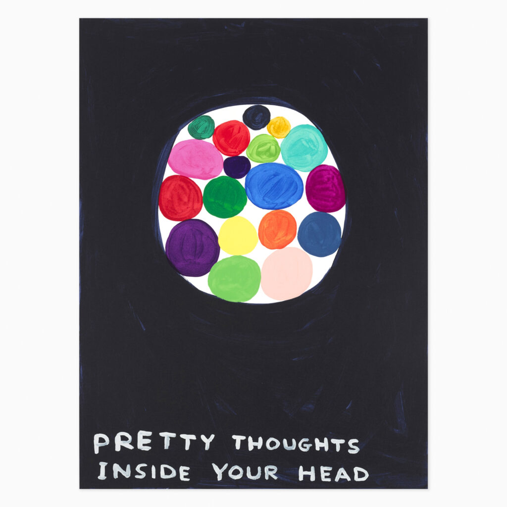 Pretty Thoughts Inside Your Head (2018) by David Shrigley, a 38-colour screenprint on heavyweight Somerset paper featuring Shrigley’s characteristic loose, hand-drawn imagery and expressive lettering